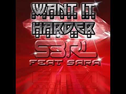 Want It Harder - S3RL feat Sara