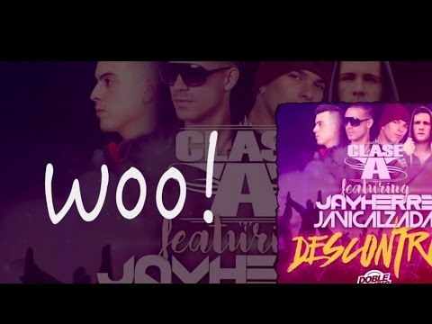 Clase A Ft. Jay Herre, Javi Calzada - Descontrol