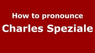 How to pronounce Charles Speziale