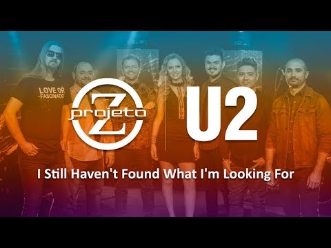 Banda Projeto Z - I Still Haven't Found What I'm Looking For - U2