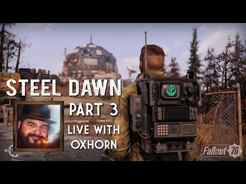 Steel Dawn Part 3 - Live with Oxhorn - Fallout 76