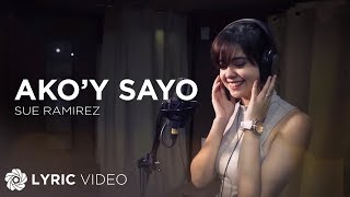 Ako Sa'yo - Sue Ramirez (Lyrics)