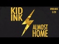 Kid Ink - Was It Worth It (Almost Home) 