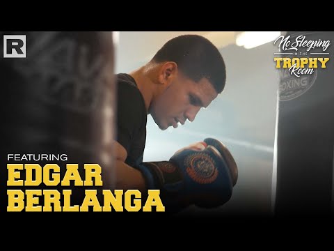 Edgar Berlanga On Boxing, The Power Of Manifestation & More | No Sleeping In The Trophy Room