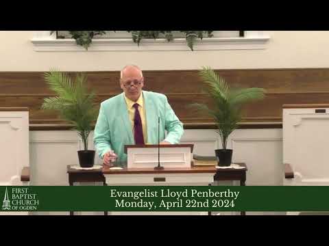 2024 April 22nd - Evangelist Lloyd Penberthy - Seven Reasons Why Christians Do Not Win Souls