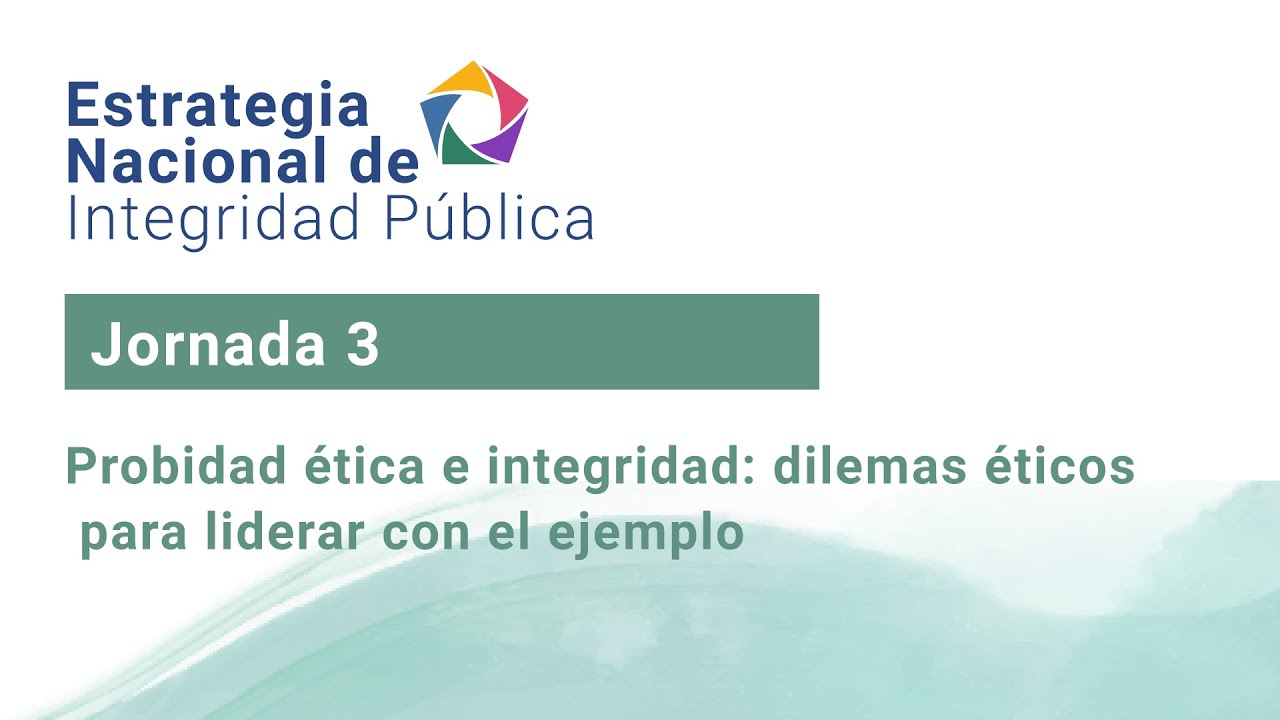 Jornada 3:  Probidad ética e integridad: dilemas éticos para liderar con el ejemplo