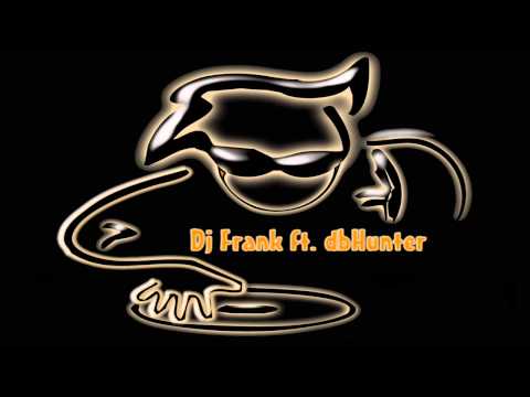 Dj Frank ft. dbHunter - The One And The Only One ²º¹¹