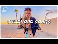 Childhood songs ~ Playlist of songs that'll make you dance