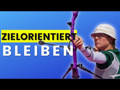 So erreichst Du jedes Ziel – Lisa Unruh (Deutschlands erfolgreichste Bogenschützin)