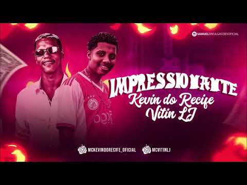 MC KEVIN DO RECIFE FEAT : MC VITIN LJ - IMPRESSIONANTE