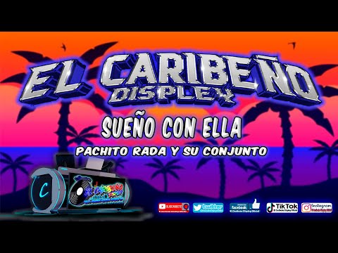 Sueño Con Ella - Pachito Rada Y Su Conjunto (El caribeño Displey) vallenatos que hicieron historia