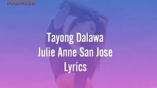 Tayong Dalawa - Julie Anne San Jose (Lyrics)