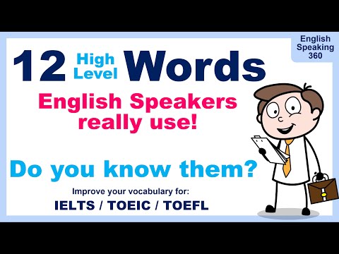 12 High-Level Words English speakers REALLY Use.  Improve your vocabulary for IELTS / TOEIC
