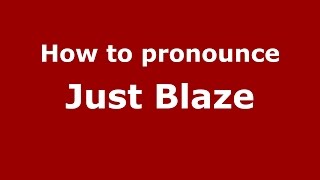 How to pronounce Just Blaze