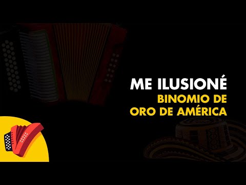 Me Ilusioné, Binomio De Oro De América, Vídeo Letra - Sentir Vallenato