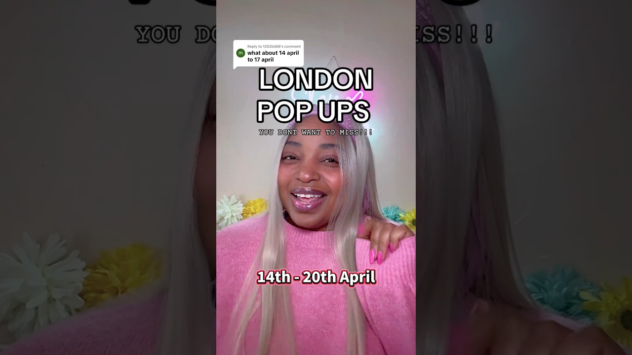 London Pop Ups 14th - 20th April ... DON'T MISS OUT!!!