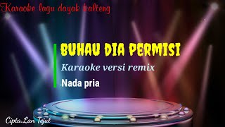 Download lagu buhau dia permisi || karaoke versi remix || cipta lan tejul || nada pria mp3