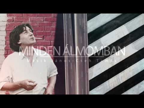 Másik János - Cseh Tamás - Minden álmomban
