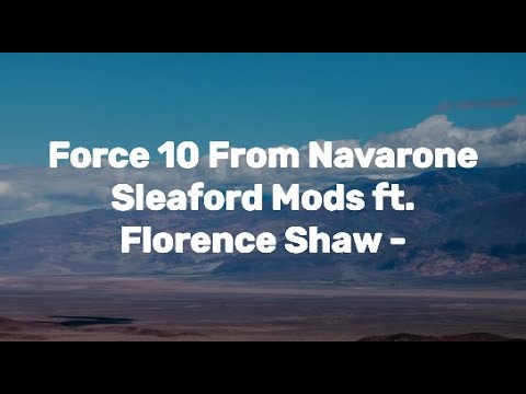 Sleaford Mods ft. Florence Shaw - Force 10 From Navarone (Lyric Video)
