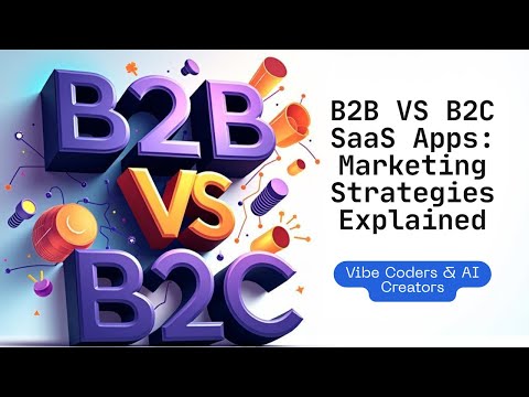 B2B vs B2C SaaS Marketing Strategies Explained for Vibe Coders and Ai Creators #learning #saas