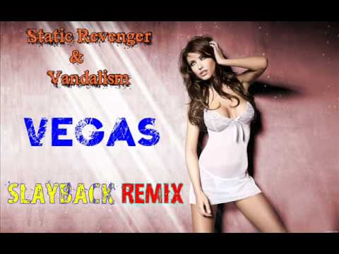 Static Revenger & Vandalism - Vegas (Slayback Remix) HQ