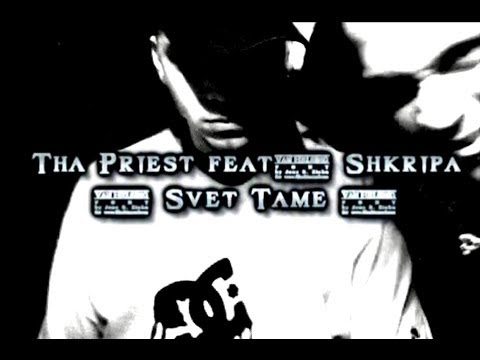 THA PRIEST - Svet Tame feat ShkRIPa