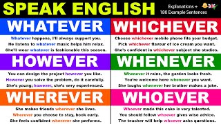 Speak English with WHATEVER, WHICHEVER, HOWEVER, WHENEVER, WHEREVER & WHOEVER