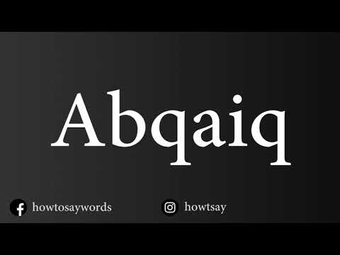 How To Pronounce Abqaiq