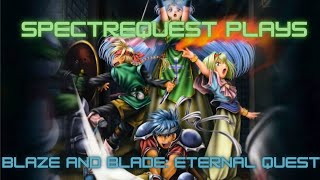 SpectreQuest Plays - Blaze and Blade: Eternal Quest (Part 1: The Swamp)