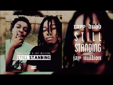 RayyDubb - "Still Standing" Ft. Jay Million