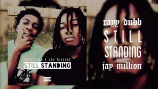 RayyDubb - "Still Standing" Ft. Jay Million