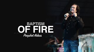 Baptism of Fire - Prophet Kobus