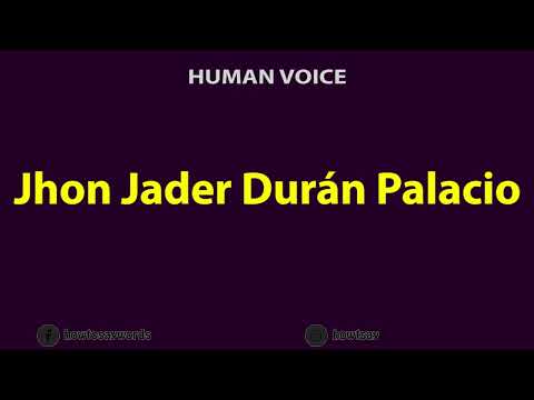 How to Pronounce Jhon Jader Duran Palacio