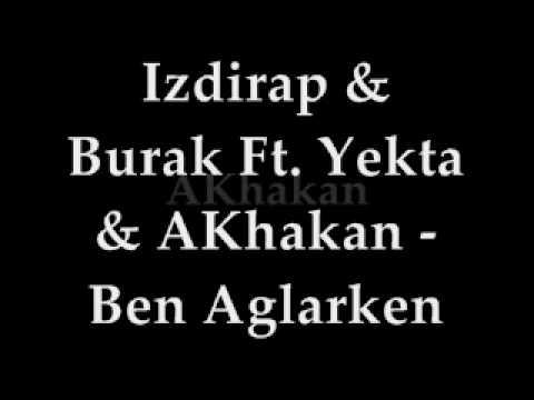 Izdirap & Burak Ft  Yekta & AKhakan - Ben Aglarken