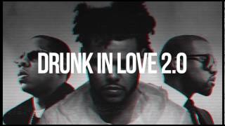 Drunk In Love 2.0 - Beyoncé Ft. The Weeknd, Kanye West &amp; Jay Z