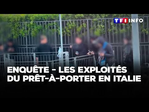 Enquête - Italie : les exploités du prêt-à-porter｜TF1 INFO