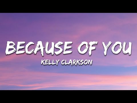Kelly Clarkson - Because Of You (Lyrics)