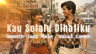 Download lagu Kau Selalu Dihatiku - Smooth Jazz Saxophone & Male Vocal Cover (Lagu 70an Ernie Djohan Versi AI) mp3