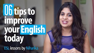 06 Tips To Improve Your English Today! - Free English speaking tips.