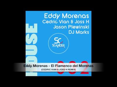 Eddy Morenas   El Flamenco Del Morenas Cedric Vian & Joss H Remix