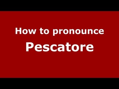 How to pronounce Pescatore