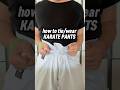 How to tie and wear your Karate pants🥋