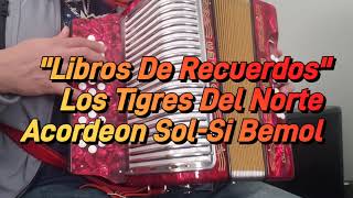 Libros De Recuerdos-Los Tigres Del Norte-Acordeon Sol-Si Bemol