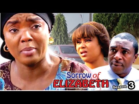 Sorrows Of Elizabeth Season 3   - 2016 Latest Nigerian Nollywood Movie