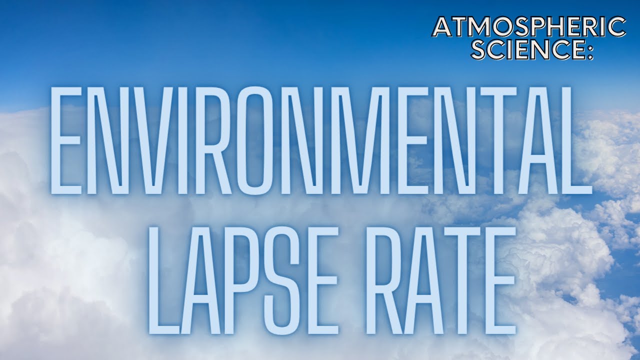 Explaining The Atmosphere’s Environmental Lapse Rate