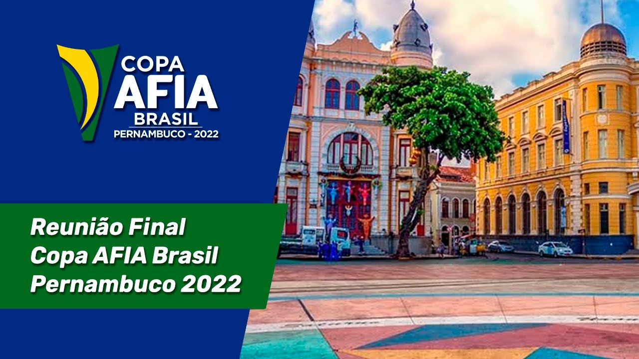 Reunião Final – Copa AFIA Brasil – Pernambuco 2022