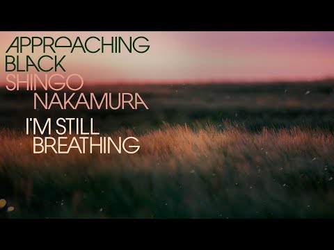 Approaching Black & Shingo Nakamura - I'm Still Breathing [Silk Music]