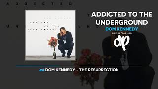 Dom Kennedy - Addicted To The Underground (FULL MIXTAPE)