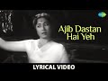 Ajib Dastan Hai Yeh | Lyrical Video |Dil Apna Aur Preet Parai |Raaj Kumar, Meena K | Lata Mangeshkar