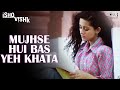 Mujhse Hui Bas Yeh Khata Ishq Vishk Alka Yagnik Shahid Kapoor Amrita Rao Bollywood Sad Song